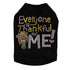 Everyone Is Thankful For Me Rhinestone Dog Tank