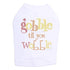 Gobble Til You Wobble Rhinestone Dog Tank